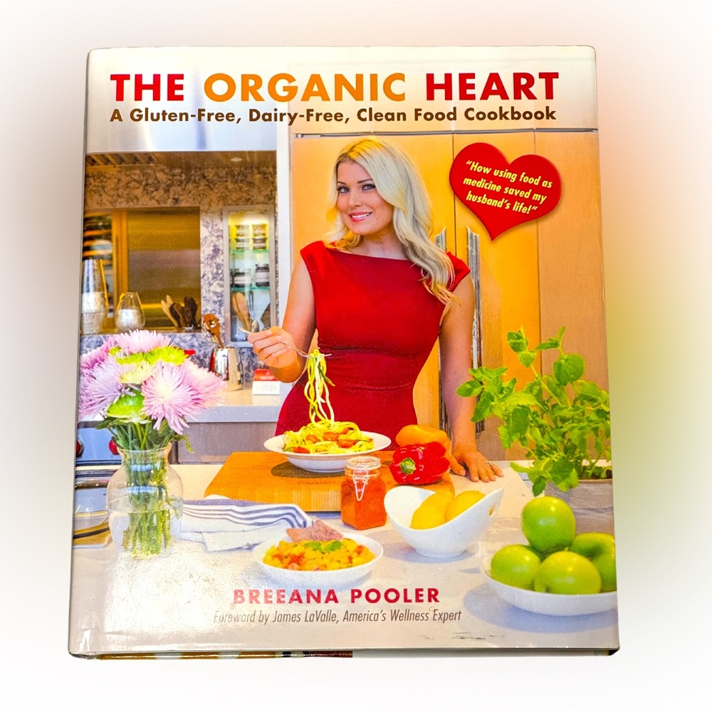 The Organic Heart: A Gluten-Free, Dairy-Free, Clean Food Cookbook